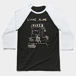 Living Alone With Pizza Baseball T-Shirt